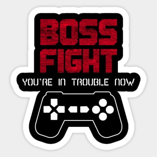 Boss Fight. You're in trouble now. Sticker